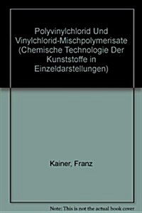 Polyvinylchlorid Und Vinylchlorid-Mischpolymerisate (Hardcover)