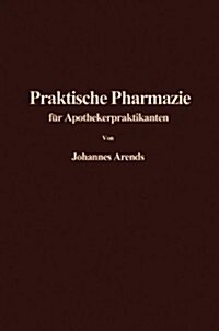 Einfa1/4hrung in Die Praktische Pharmazie Fa1/4r Apotheker- Praktikanten. (Hardcover)
