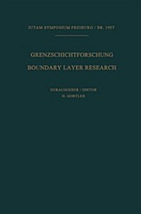 Grenzschichtforschung / Boundary Layer Research: Symposium Freiburg/Br. 26.Bis 29. August 1957 / Symposium Freiburg/Br. August 26-29, 1957 (Paperback, Softcover Repri)