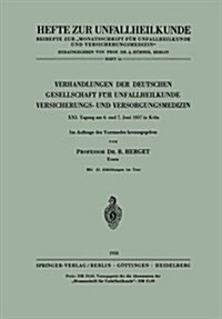 Verhandlungen Der Deutschen Gesellschaft F? Unfallheilkunde, Versicherungs- Und Versorgungsmedizin: XXI. Tagung Am 6. Und 7. Juni 1957 in K?n (Paperback)