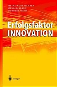 Erfolgsfaktor Innovation: Ideen Systematisch Generieren, Bewerten Und Umsetzen (Hardcover, 2004)