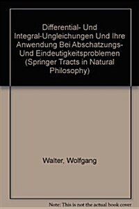 Differential- Und Integral-Ungleichungen Und Ihre Anwendung Bei Abschatzungs- Und Eindeutigkeitsproblemen                                              (Hardcover)