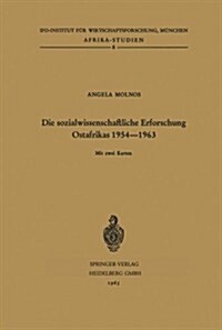 Die Sozialwissenschaftliche Erforschung Ostafrikas 1954-1963: Kenya, Tanganyika/Sansibar, Uganda (Paperback)