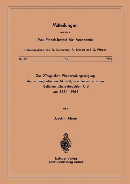 Zur 27-T?lichen Wiederholungsneigung Der Erdmagnetischen Aktivit?, Erschlossen Aus Den T?lichen Charakterzahlen C8 Von 1884-1964 (Paperback, 1965)