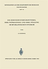 Die Hirnnervenmyorhythmie Ihre Pathogenese Und Ihre Stellung Im Myoklonischen Syndrom: Eine Klinisch-Neurophysiologische Studie (Paperback)