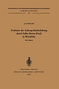 Probleme Der Auftrags-Rinderhaltung Durch Fulbe-Hirten (Peul) in Westafrika: Motivationen Und Meinungen Im Hinblick Auf Die Entwicklung Der B?erliche (Paperback)