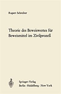 Theorie Des Beweiswertes F? Beweismittel Im Zivilproze? (Paperback, 1968)