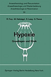 Hypoxie: Grundlagen Und Klinik. Bericht ?er Das Hanns Baur-Ged?htnis-Symposion Am 13. Und 14. Oktober 1967 in Mainz (Paperback)