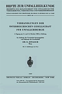 Verhandlungen Der ?terreichischen Gesellschaft F? Unfallchirurgie: 4. Tagung Am 11. Und 12. Oktober 1968 in Salzburg (Paperback)