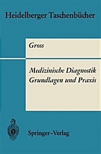 Medizinische Diagnostik -- Grundlagen Und Praxis (Paperback)