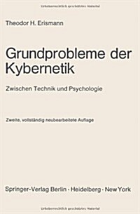 Grundprobleme Der Kybernetik: Zwischen Technik Und Psychologie (Paperback, 2, 2., Vollst. Neu)