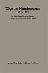 Wege Der Naturforschung 1822-1972: Im Spiegel Der Versammlungen Deutscher Naturforscher Und 훣zte (Paperback)