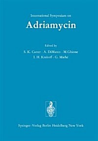 International Symposium on Adriamycin: Milan, 9th-10th September, 1971 (Hardcover)