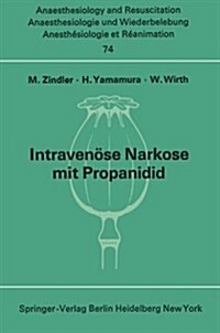 Intraven?e Narkose Mit Propanidid: Neue Experimentelle Und Klinische Untersuchungen (Paperback)