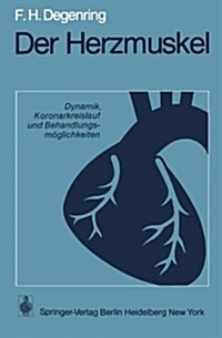 Der Herzmuskel: Dynamik, Koronarkreislauf Und Behandlungsm?lichkeiten (Paperback)