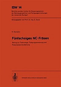 F?fachsiges Nc-Fr?en: Beitrag Zur Technologie, Teileprogrammierung Und Postprozessorverarbeitung (Paperback)