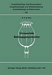 Intraaortale Ballongegenpulsation: Experimentelle Untersuchungen Zur Frage Des Wirkungsspektrums Und Der Klinischen Indikation (Paperback)