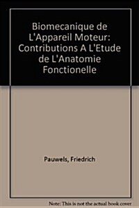 Biomecanique de LAppareil Moteur: Contributions A LEtude de LAnatomie Fonctionelle (Hardcover)