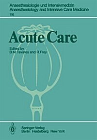 Acute Care: Based on the Proceedings of the Sixth International Symposium on Critical Care Medicine (Paperback)