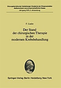 Der Stand Der Chirurgischen Therapie in Der Modernen Krebsbehandlung: (Vorgelegt in Der Sitzung Vom 24. Juni 1978) (Paperback)