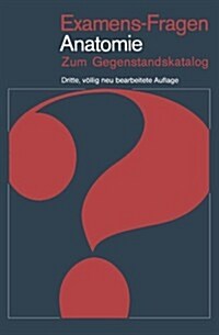 Examens-Fragen Anatomie: Zum Gegenstandskatalog (Paperback, 3, 3., Vollig Neub)