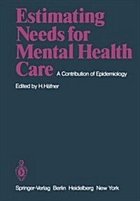 Estimating Needs for Mental Health Care: A Contribution of Epidemiology (Paperback)