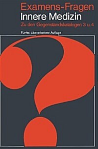 Examens-Fragen Innere Medizin: Zu Den Gegenstandskatalogen 3 Und 4 (Paperback, 5, 5., Uberarb. Au)