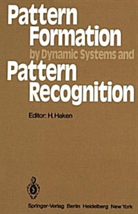 Pattern Formation by Dynamic Systems and Pattern Recognition: Proceedings of the International Symposium on Synergetics at Schloss Elmau, Bavaria, Apr (Hardcover)