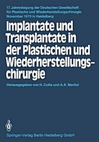 Implantate Und Transplantate in Der Plastischen Und Wiederherstellungschirurgie (Paperback, 1981)
