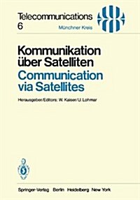 Kommunikation ?er Satelliten / Communication Via Satellites: Vortr?e Des Am 23./24. Oktober 1980 in M?chen Abgehaltenen Kongresses / Proceedings of (Paperback, 1981)
