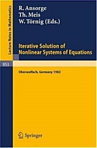 Iterative Solution of Nonlinear Systems of Equations: Proceedings of a Meeting Held at Oberwolfach, Germany, Jan. 31 - Feb. 5, 1982 (Paperback, 1982)