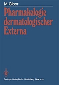 Pharmakologie Dermatologischer Externa: Physiologische Grundlagen - Pr?methoden - Wirkungseffekte (Paperback)