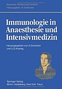 Immunologie in Anaesthesie Und Intensivmedizin: Eine Kritische Bestandsaufnahme. Herrn Professor Dr. Hans Bergmann Zum 60. Geburtstag Gewidmet (Paperback)