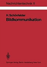 Bildkommunikation: Grundlagen Und Technik Der Analogen Und Digitalen ?ertragung Von Fest- Und Bewegtbildern (Paperback)