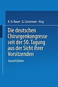Die Deutschen Chirurgenkongresse Seit Der 50. Tagung Aus Der Sicht Ihrer Vorsitzenden (Paperback, 2, 1983)