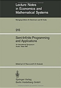 Semi-Infinite Programming and Applications: An International Symposium Austin, Texas, September 8-10, 1981 (Paperback, Softcover Repri)