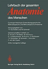 Lehrbuch Der Gesamten Anatomie Des Menschen: Cytologie, Histologie, Entwicklungsgeschichte, Makroskopische Und Mikroskopische Anatomie                 (Paperback, 3rd, 3., Korr. Aufl.)