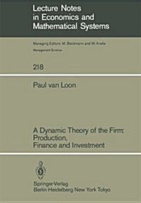 A Dynamic Theory of the Firm: Production, Finance and Investment (Paperback, Softcover Repri)