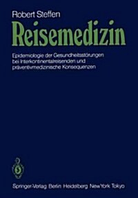 Reisemedizin: Epidemiologie Der Gesundheitsst?ungen Bei Interkontinentalreisenden Und Pr?entivmedizinische Konsequenzen (Paperback)