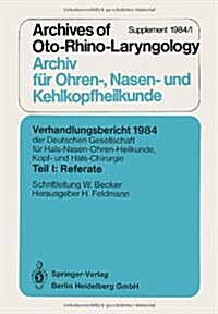 Verhandlungsbericht 1984 Der Deutschen Gesellschaft F? Hals- Nasen- Ohren-Heilkunde, Kopf- Und Hals-Chirurgie: Teil I: Referate (Paperback, 1984)