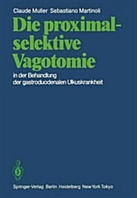 Die Proximal-Selektive Vagotomie in Der Behandlung Der Gastroduodenalen Ulkuskrankheit (Paperback)