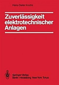 Zuverl?sigkeit Elektrotechnischer Anlagen: Einf?rung in Die Methodik, Die Verfahren Und Ihre Anwendung (Paperback)