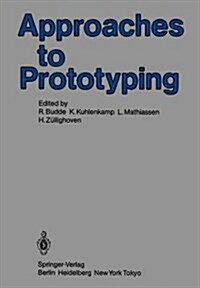 Approaches to Prototyping: Proceedings of the Working Conference on Prototyping, October 25 - 28, 1983, Namur, Belgium (Paperback)