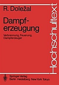 Dampferzeugung: Verbrennung, Feuerung, Dampferzeuger (Paperback, 1. Aufl. 1985.)