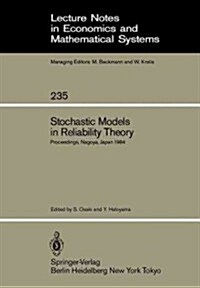 Stochastic Models in Reliability Theory: Proceedings of a Symposium Held in Nagoya, Japan, April 23-24, 1984 (Paperback, Softcover Repri)