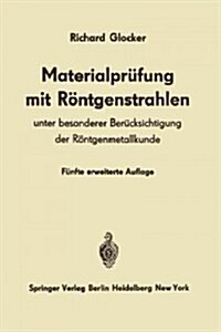 Materialpr?ung Mit R?tgenstrahlen: Unter Besonderer Ber?ksichtigung Der R?tgenmetallkunde (Paperback, 5, Softcover Repri)