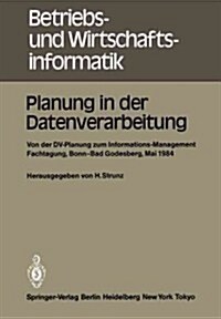 Planung in Der Datenverarbeitung: Von Der DV-Planung Zum Informations-Management Informations- Und Fachtagung F? Das DV-Management Wissenschaftszentr (Paperback)
