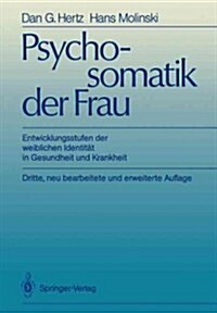 Psychosomatik Der Frau: Entwicklungsstufen Der Weiblichen Identit? in Gesundheit Und Krankheit (Paperback, 3, 3., Neubearb. U)