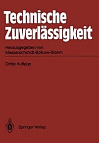 Technische Zuverl?sigkeit: Problematik - Mathematische Grundlagen Untersuchungsmethoden - Anwendungen (Paperback, 3, 3., Neubearb. U)