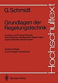 Grundlagen Der Regelungstechnik: Analyse Und Entwurf Linearer Und Einfacher Nichtlinearer Regelungen Sowie Diskreter Steuerungen (Paperback, 2, 2., A1/4berarb.)